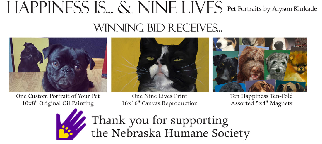 Happiness Is Black Tie & Tails  April 21, 2018  Omaha Marriott Downtown  Purchase Your Tickets » Bid to win this archival canvas Nine Lives print plus more by Alyson Kinkade in the silent auction. Total package value of $730.00  One Custom Portrait of your pet, a 10x8