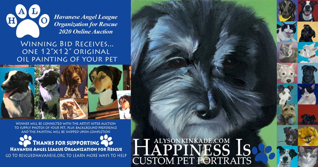 Alyson Kinkade Pet Portraits Happiness Is Series available in HALO auction. You know I love organizations that help animals find their people. Here's my latest fundraiser... Bid on a custom portrait of your pet and raise money for a great cause ITEM 299 CUSTOM PORTRAIT OF YOUR PET  Check out the full auction, there's lots of cool items for your pets and your home, any contribution helps. biddingowl.com/halohav Auction ends 10/9/2020  The Havanese Angel League Organization for Rescue (HALO) is a registered non-profit dedicated to the survival and care of Havanese dogs. 